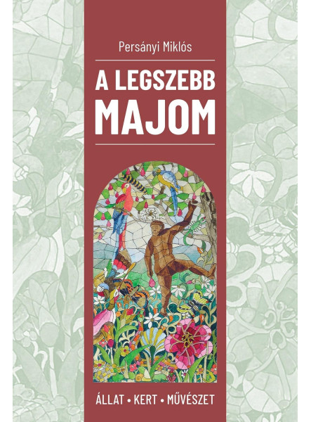 A LEGSZEBB MAJOM - ÁLLAT, KERT, MŰVÉSZET
