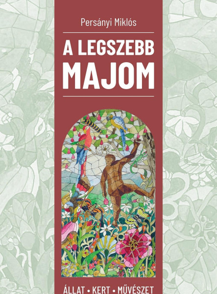 A LEGSZEBB MAJOM - ÁLLAT, KERT, MŰVÉSZET