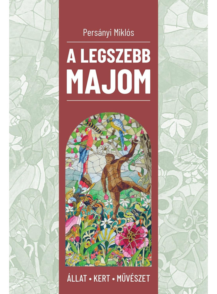 A LEGSZEBB MAJOM - ÁLLAT, KERT, MŰVÉSZET A LEGSZEBB MAJOM - ÁLLAT, KERT, MŰVÉSZET