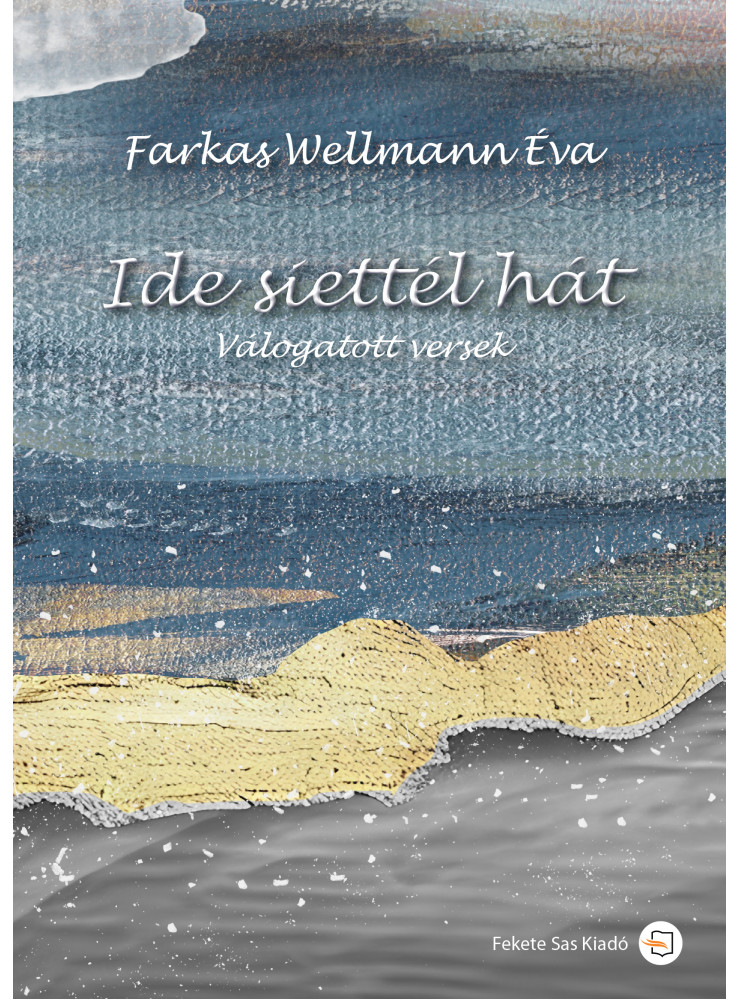 IDE SIETTÉL HÁT - VÁLOGATOTT VERSEK IDE SIETTÉL HÁT - VÁLOGATOTT VERSEK
