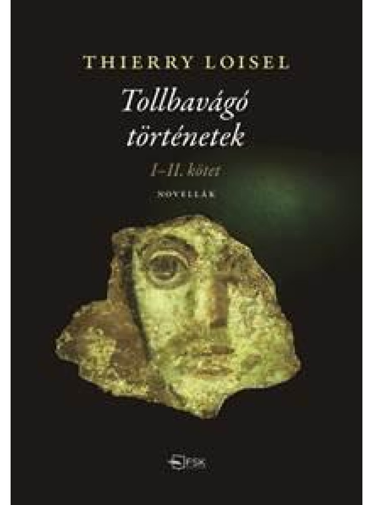 TOLLBAVÁGÓ TÖRTÉNETEK I-II. KÖTET TOLLBAVÁGÓ TÖRTÉNETEK I-II. KÖTET