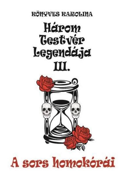 HÁROM TESTVÉR LEGENDÁJA III. - A SORS HOMOKÓRÁI