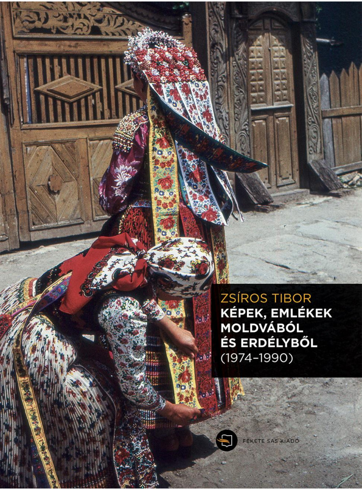 KÉPEK, EMLÉKEK MOLDVÁBÓL ÉS ERDÉLYBŐL (1974-1990) + CD MELLÉKLET KÉPEK, EMLÉKEK MOLDVÁBÓL ÉS ERDÉLYBŐL (1974-1990) + CD MELLÉKLET
