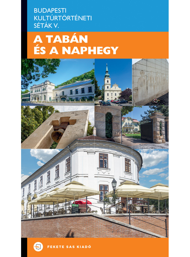 A TABÁN ÉS A NAPHEGY - BUDAPESTI KULTÚRTÖRTÉNETI SÉTÁK V. A TABÁN ÉS A NAPHEGY - BUDAPESTI KULTÚRTÖRTÉNETI SÉTÁK V.