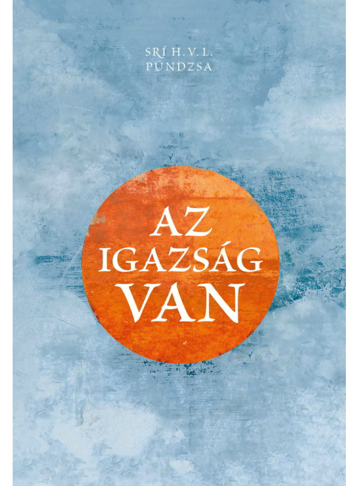 AZ IGAZSÁG VAN AZ IGAZSÁG VAN