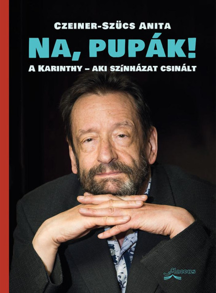 NA, PUPÁK! - A KARINTHY-AKI SZÍNHÁZAT CSINÁLT
