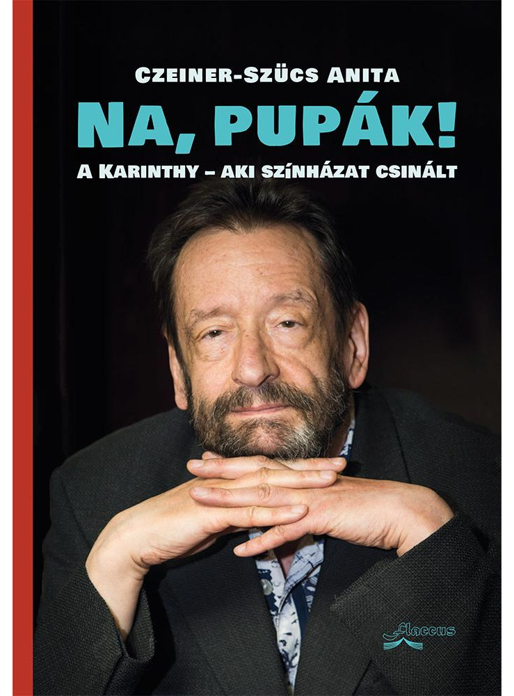 NA, PUPÁK! - A KARINTHY-AKI SZÍNHÁZAT CSINÁLT NA, PUPÁK! - A KARINTHY-AKI SZÍNHÁZAT CSINÁLT