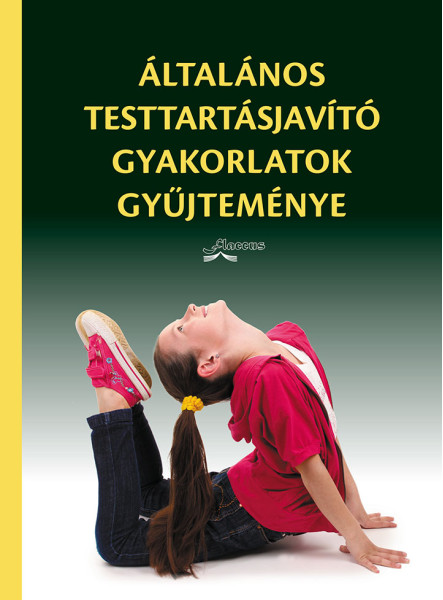 ÁLTALÁNOS TESTTARTÁSJAVÍTÓ GYAKORLATOK GYŰJTEMÉNYE