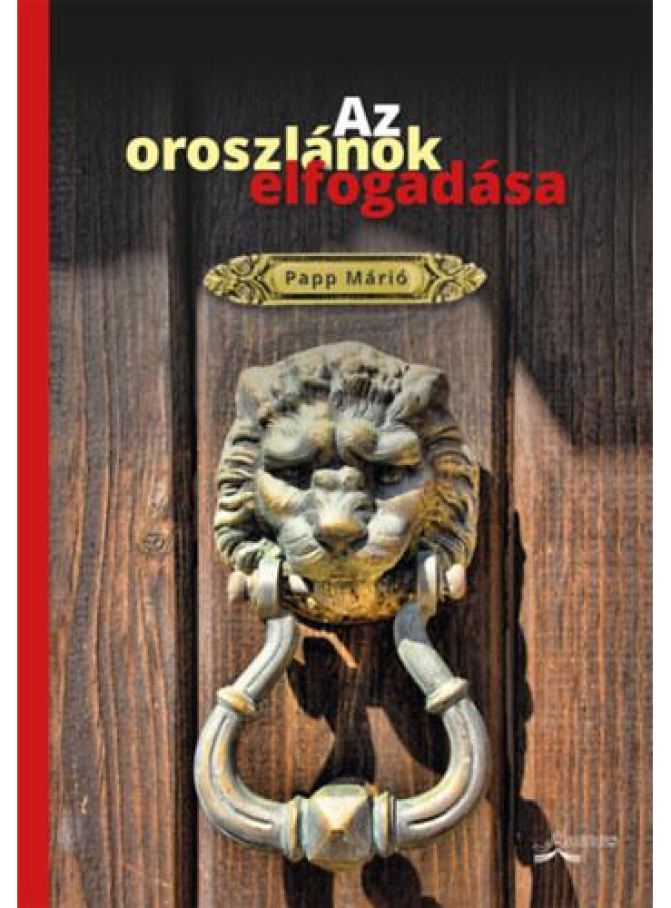 AZ OROSZLÁNOK ELFOGADÁSA (VERSEK) AZ OROSZLÁNOK ELFOGADÁSA (VERSEK)