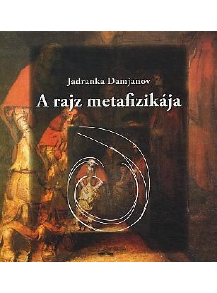 A RAJZ METAFIZIKÁJA A RAJZ METAFIZIKÁJA