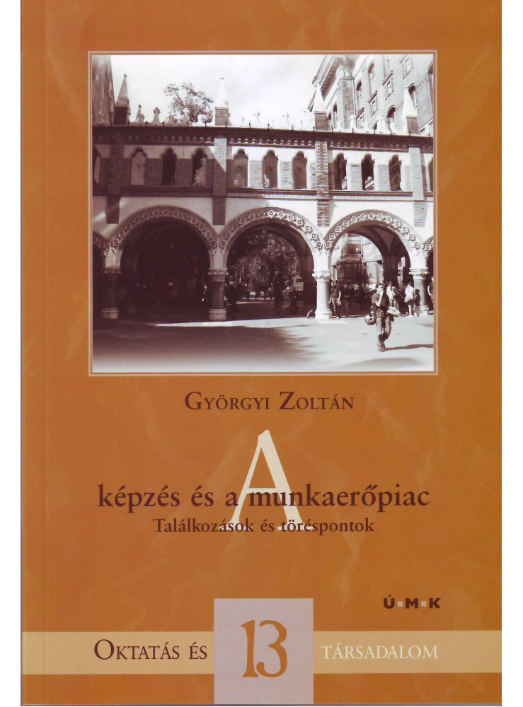 A KÉPZÉS ÉS A MUNKAERŐPIAC - TALÁLKOZÁSOK ÉS TÖRÉSPONTOK