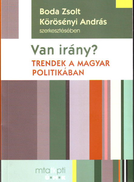VAN IRÁNY? - TRENDEK A MAGYAR POLITIKÁBAN