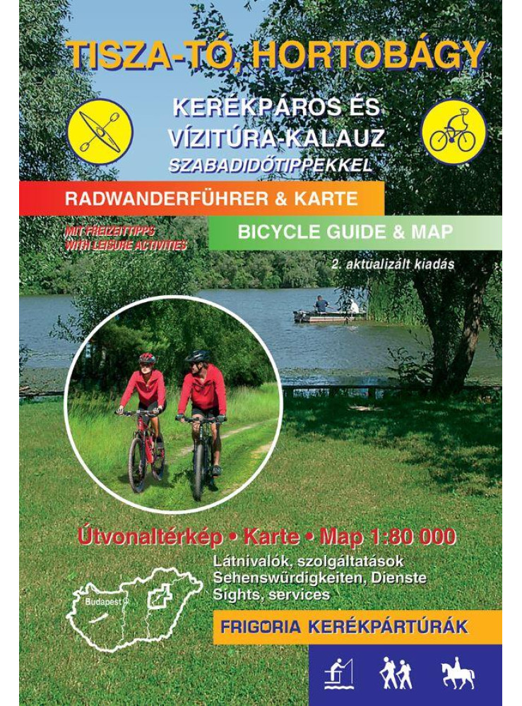 TISZA-TÓ, HORTOBÁGY KERÉKPÁROS ÉS VÍZITÚRA KALAUZ - 2., AKTUALIZÁLT KIADÁS TISZA-TÓ, HORTOBÁGY KERÉKPÁROS ÉS VÍZITÚRA KALAUZ - 2., AKTUALIZÁLT KIADÁS