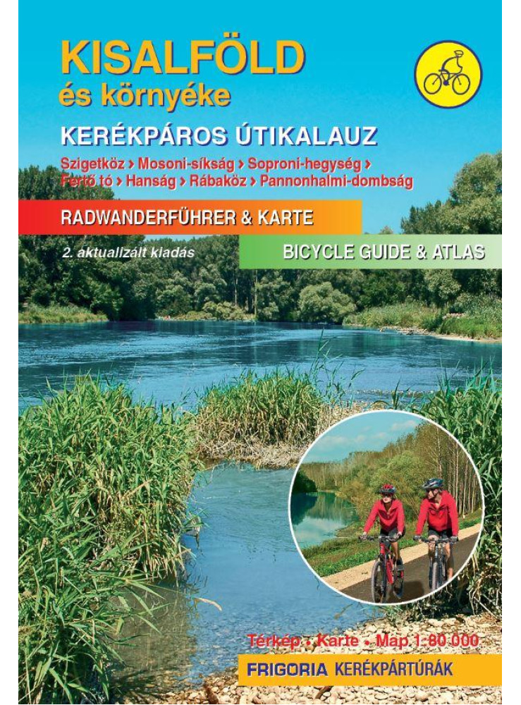 KISALFÖLD ÉS KÖRNYÉKE - KERÉKPÁROS ÚTIKALAUZ 2., AKTUALIZÁLT KIADÁS KISALFÖLD ÉS KÖRNYÉKE - KERÉKPÁROS ÚTIKALAUZ 2., AKTUALIZÁLT KIADÁS