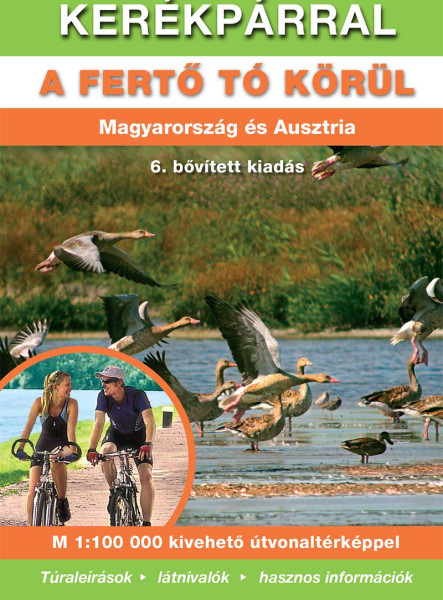 KERÉKPÁRRAL A FERTŐ TÓ KÖRÜL (6. AKTUALIZÁLT KIADÁS)