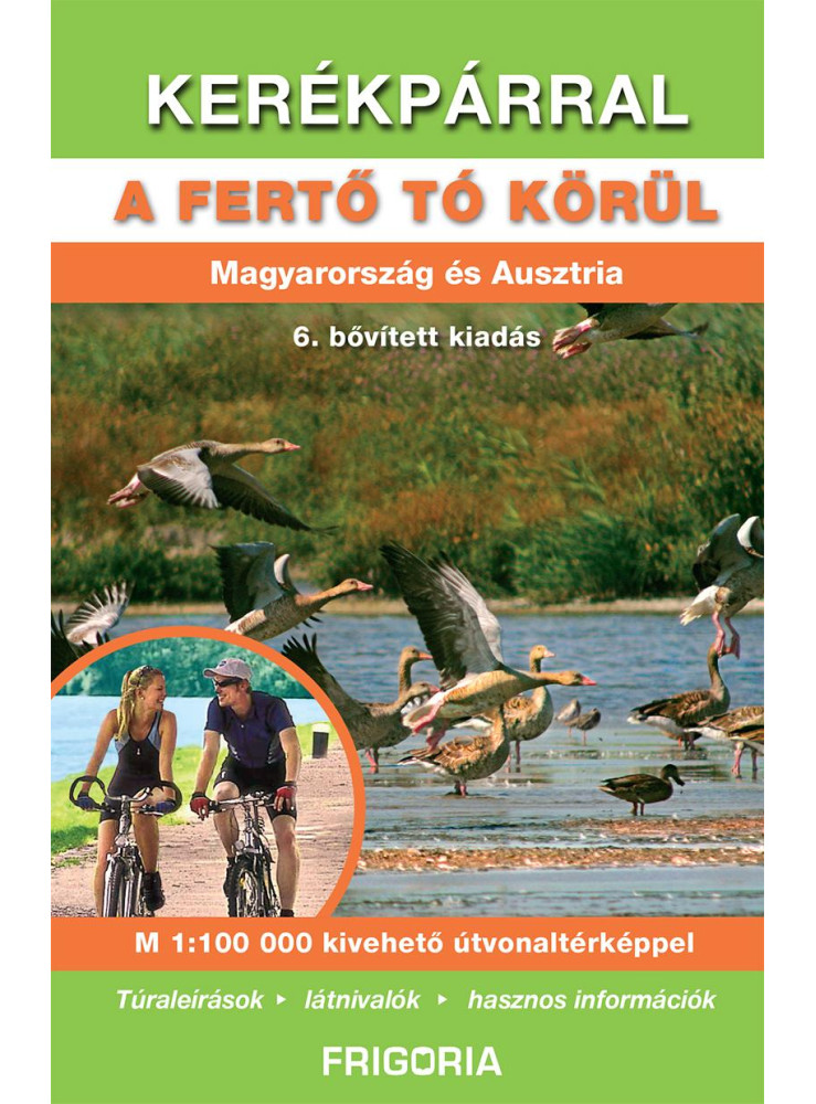 KERÉKPÁRRAL A FERTŐ TÓ KÖRÜL (6. AKTUALIZÁLT KIADÁS) KERÉKPÁRRAL A FERTŐ TÓ KÖRÜL (6. AKTUALIZÁLT KIADÁS)
