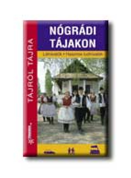 NÓGRÁDI TÁJAKON - TÁJRÓL TÁJRA -