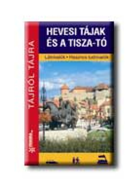 HEVESI TÁJAK ÉS A TISZA-TÓ