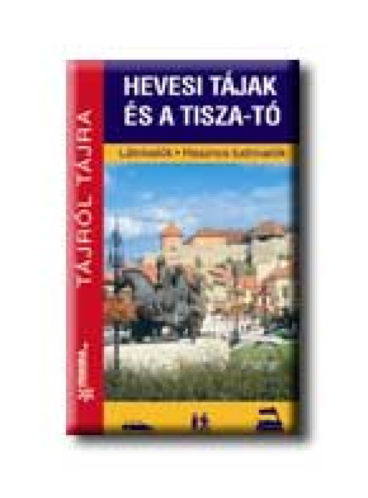 HEVESI TÁJAK ÉS A TISZA-TÓ HEVESI TÁJAK ÉS A TISZA-TÓ