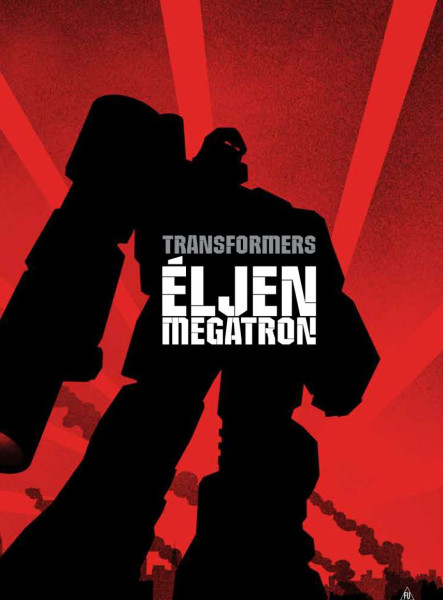TRANSFORMERS - ÉLJEN MEGATRON! (KÉPREGÉNY)