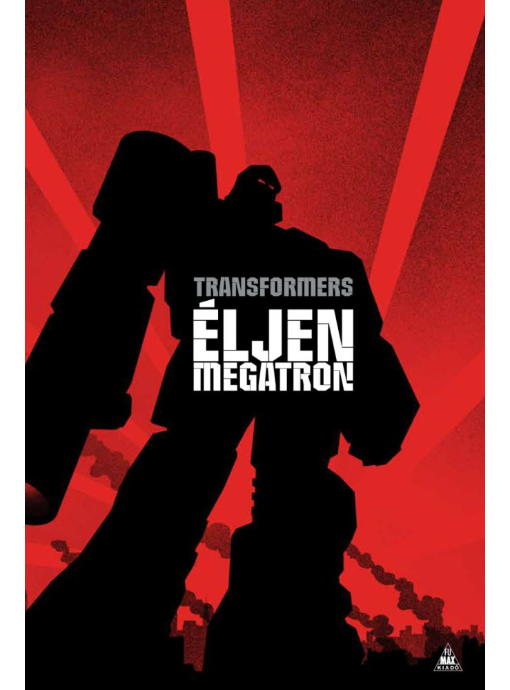 TRANSFORMERS - ÉLJEN MEGATRON! (KÉPREGÉNY)