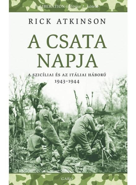 A CSATA NAPJA - A SZICÍLIAI ÉS AZ ITÁLIAI HÁBORÚ 1943-1944