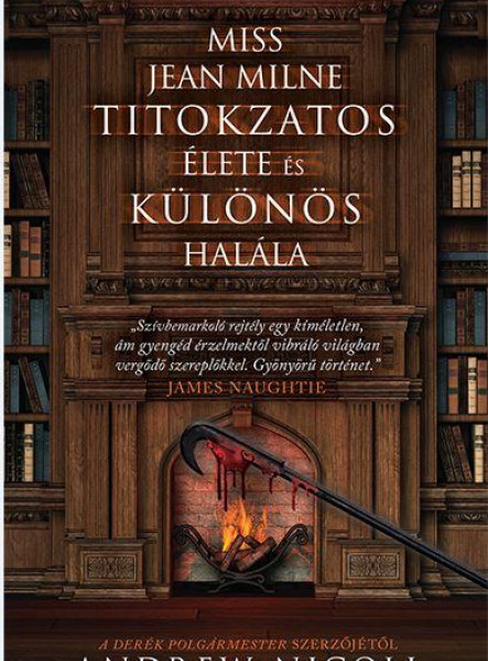 MISS JEAN MILNE TITOKZATOS ÉLETE ÉS KÜLÖNÖS HALÁLA