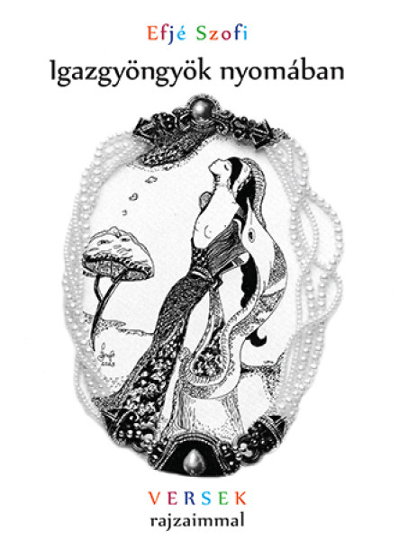 IGAZGYÖNGYÖK NYOMÁBAN - VERSEK RAJZAIMMAL