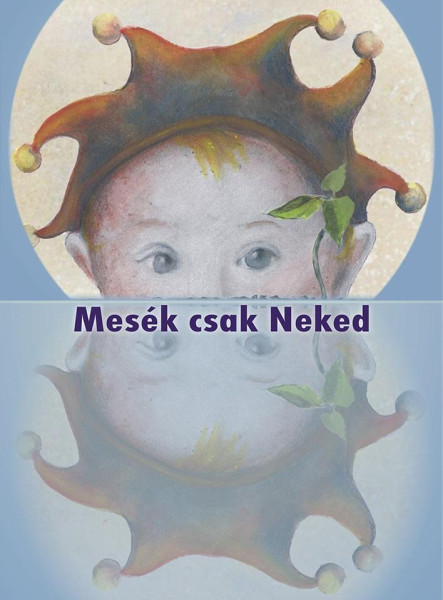 MESÉK CSAK NEKED