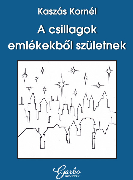 A CSILLAGOK EMLÉKEKBŐL SZÜLETNEK