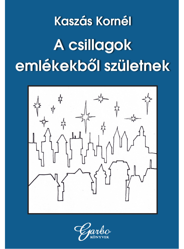 A CSILLAGOK EMLÉKEKBŐL SZÜLETNEK A CSILLAGOK EMLÉKEKBŐL SZÜLETNEK