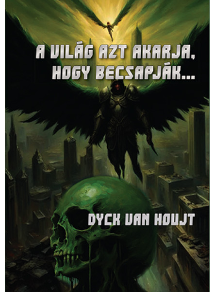 A VILÁG AZT AKARJA, HOGY BECSAPJÁK