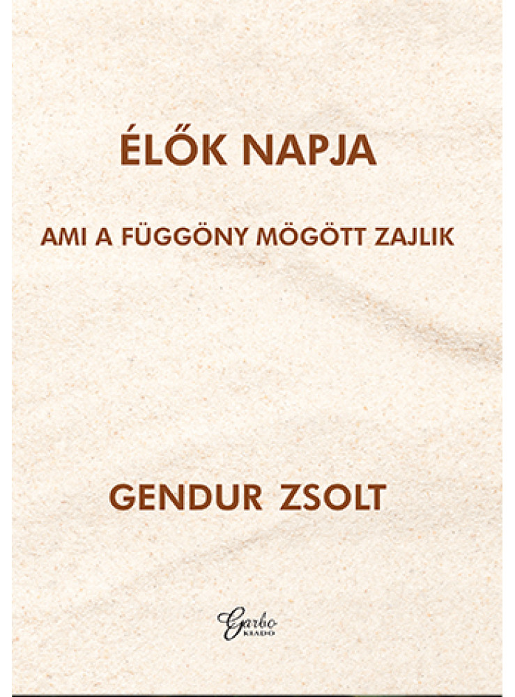 ÉLŐK NAPJA - AMI A FÜGGÖNY MÖGÖTT ZAJLIK ÉLŐK NAPJA - AMI A FÜGGÖNY MÖGÖTT ZAJLIK
