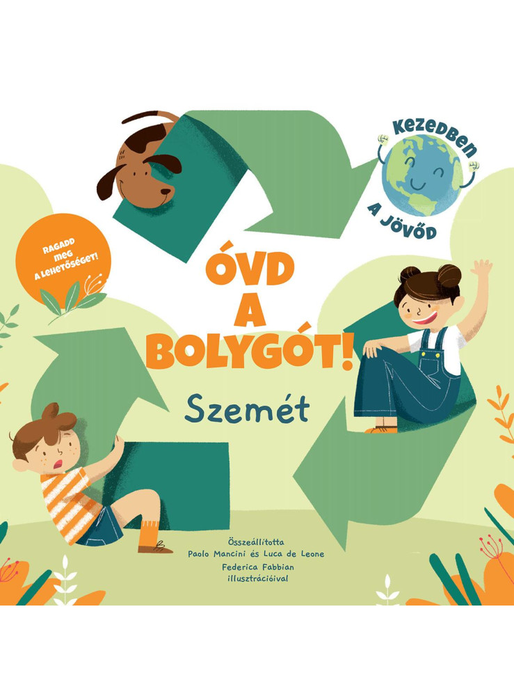 SZEMÉT - ÓVD A BOLYGÓT! SZEMÉT - ÓVD A BOLYGÓT!