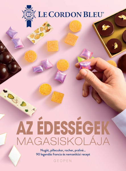 AZ ÉDESSÉGEK MAGASISKOLÁJA - 90 LEGENDÁS FRANCIA ÉS NEMZETKÖZI RECEPT