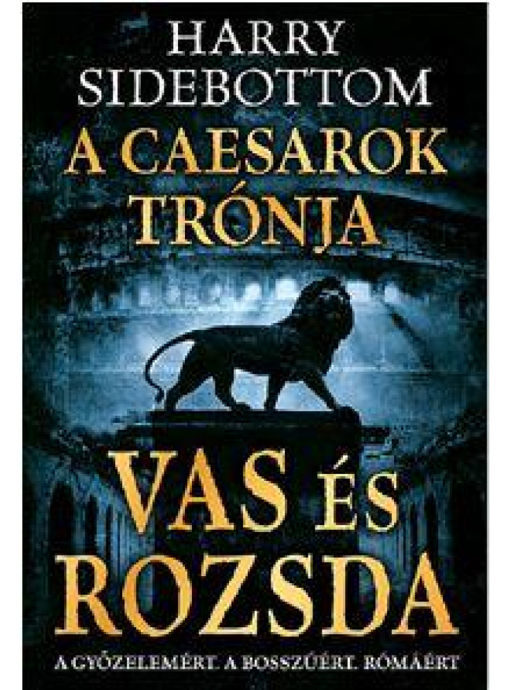 VAS ÉS ROZSDA - A CAESAROK KRÓNIKÁJA VAS ÉS ROZSDA - A CAESAROK KRÓNIKÁJA