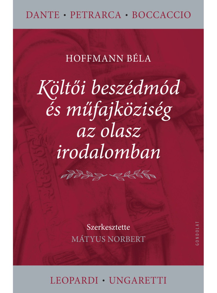 KÖLTŐI BESZÉDMÓD ÉS MŰFAJKÖZISÉG AZ OLASZ IRODALOMBAN