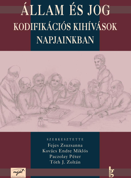 ÁLLAM ÉS JOG - KODIFIKÁCIÓS KIHÍVÁSOK NAPJAINKBAN