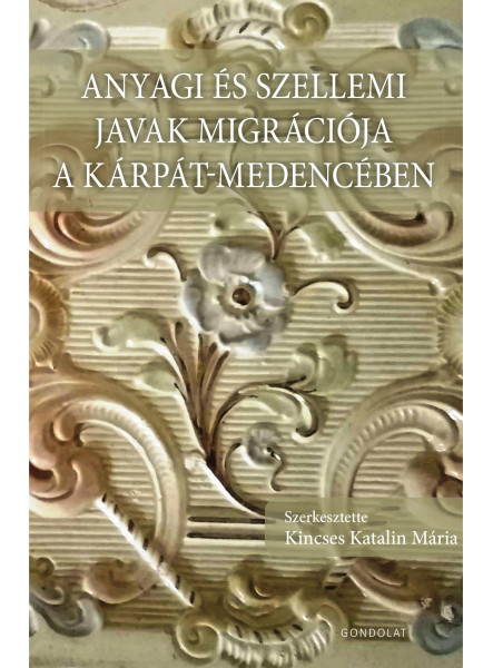 ANYAGI S SZELLEMI JAVAK MIGRÁCIÓJA A KÁRPÁT-MEDENCÉBEN ANYAGI S SZELLEMI JAVAK MIGRÁCIÓJA A KÁRPÁT-MEDENCÉBEN