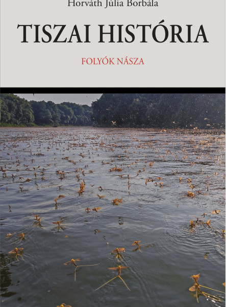 TISZAI HISTÓRIA - FOLYÓK NÁSZA