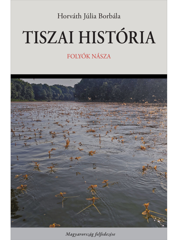 TISZAI HISTÓRIA - FOLYÓK NÁSZA TISZAI HISTÓRIA - FOLYÓK NÁSZA