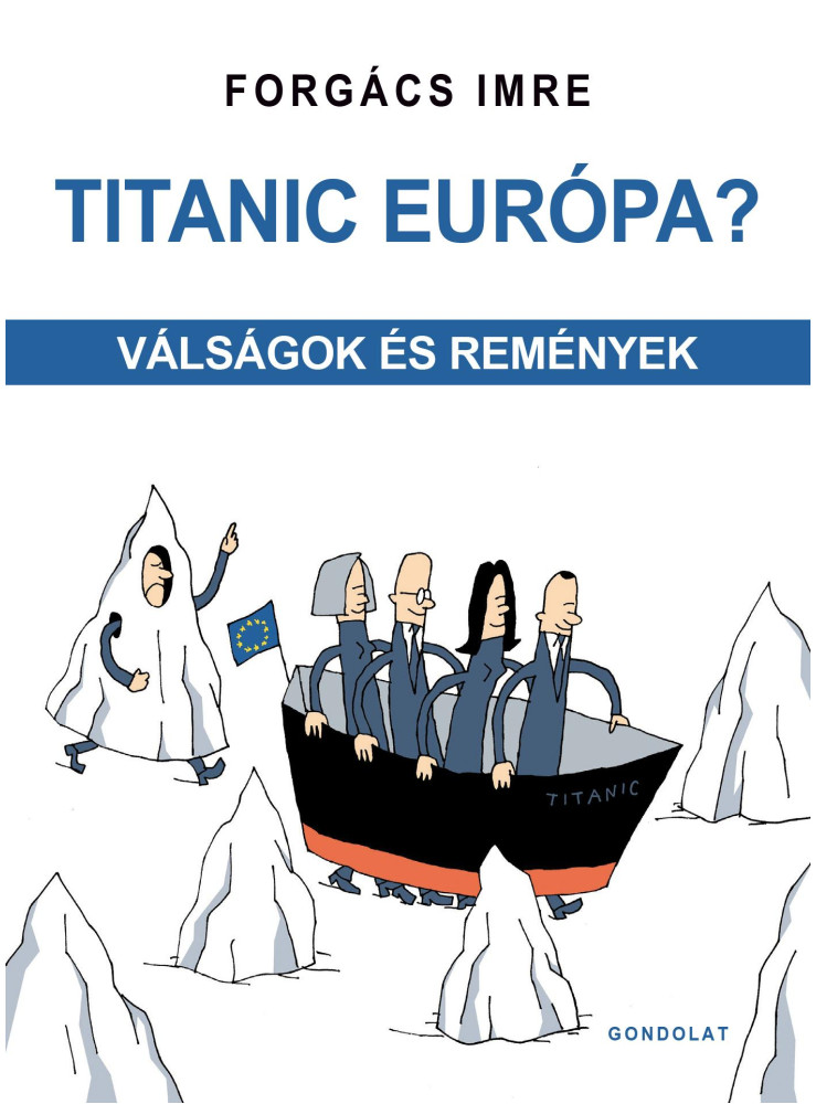 TITANIC EURÓPA? - VÁLSÁGOK ÉS REMÉNYEK