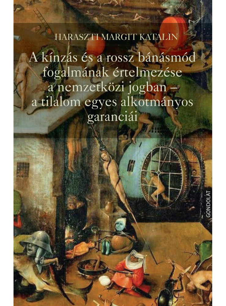 A KÍNZÁS ÉS A ROSSZ BÁNÁSMÓD FOGALMÁNAK ÉRTELMEZÉSE A NEMZETKÖZI JOGBAN - A TILA