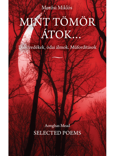 MINT TÖMÖR ÁTOK... DALTÖREDÉKEK, ÓDAI ÁLMOK, MŰFORDÍTÁSOK