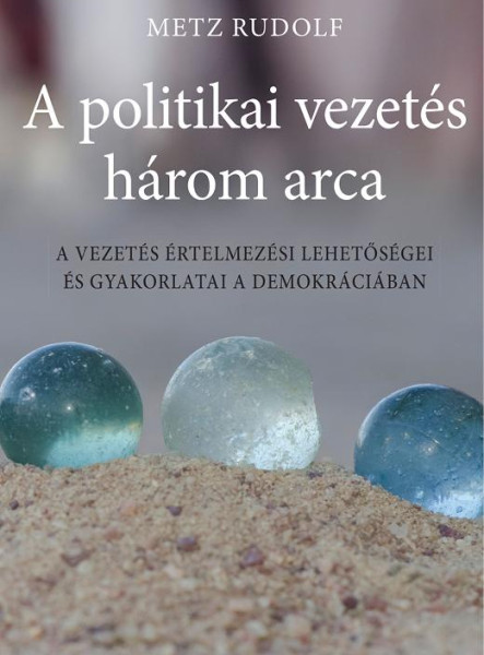 A POLITIKAI VEZETÉS HÁROM ARCA
