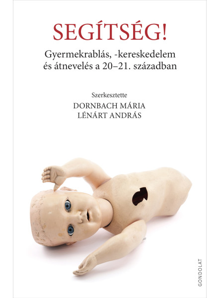 SEGÍTSÉG! - GYERMEKRABLÁS, KERESKEDELEM ÉS ÁTNEVELÉS A 20-21 SZÁZADBAN