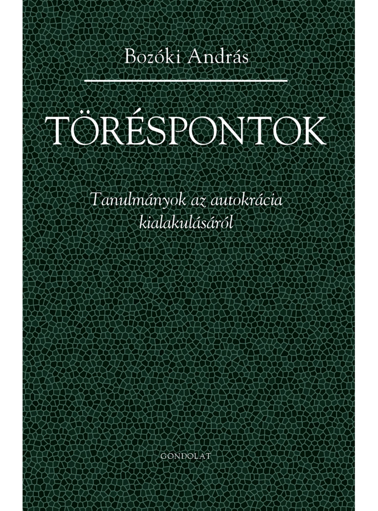 TÖRÉSPONTOK - TANULMÁNYOK AZ AUTOKRÁCIA KIALAKULÁSÁRÓL