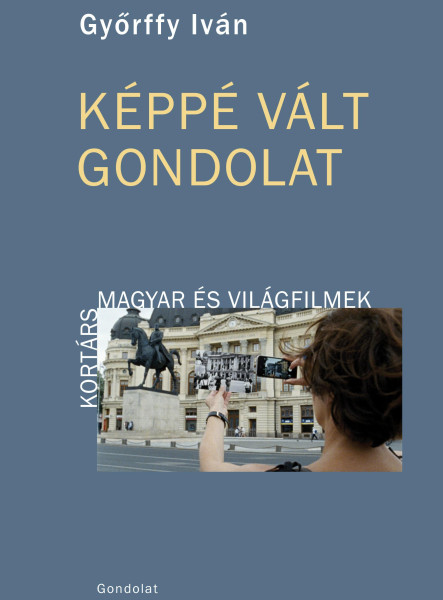 KÉPPÉ VÁLT GONDOLAT - KORTÁRS MAGYAR ÉS VILÁGFILMEK
