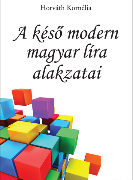 A KÉSŐ MODERN MAGYAR LÍRA ALAKZATAI