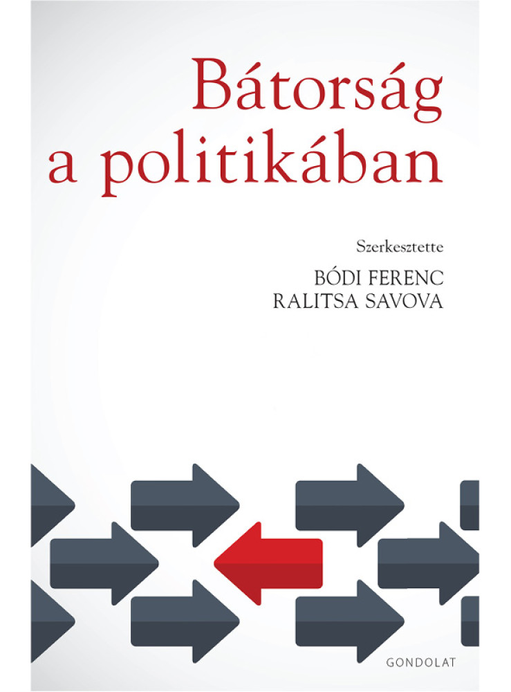 BÁTORSÁG A POLITIKÁBAN BÁTORSÁG A POLITIKÁBAN